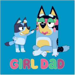 Girl Dad Bluey Posters and Art