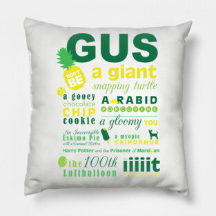 Gus, don't be ... Pillow