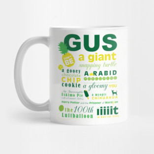 Gus, don't be ... Mug