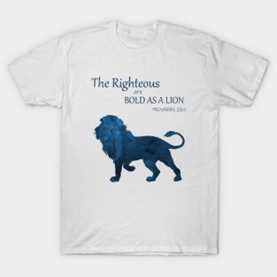 Proverbs 28 1 - Bold As A Lion T-Shirt