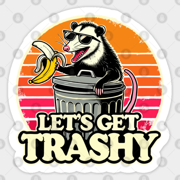 Let's Get Trashy Sticker by JessArty