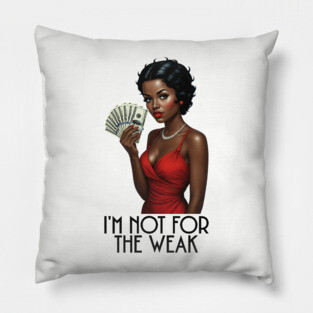 I'm Not For The Weak Pillow