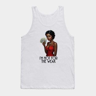 I'm Not For The Weak Tank Top