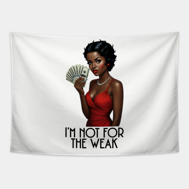 I'm Not For The Weak Tapestry by UrbanLifeApparel