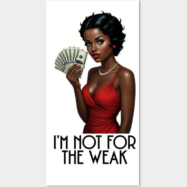 I'm Not For The Weak Wall Art by UrbanLifeApparel
