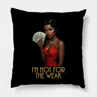 I'm Not For The Weak Pillow