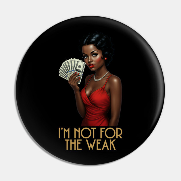I'm Not For The Weak Pin by UrbanLifeApparel