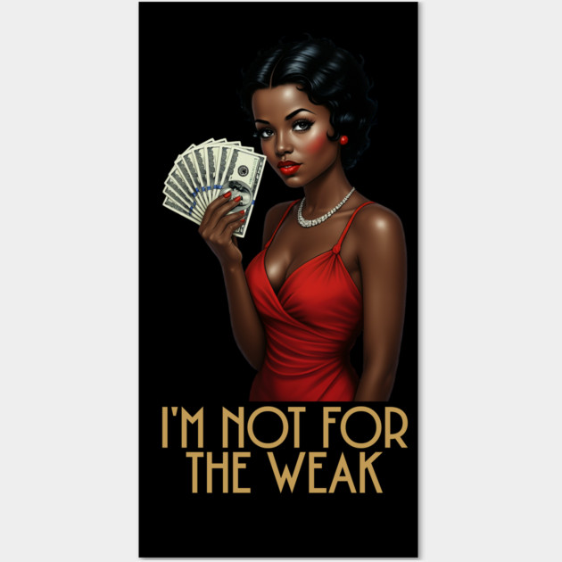 I'm Not For The Weak Wall Art by UrbanLifeApparel