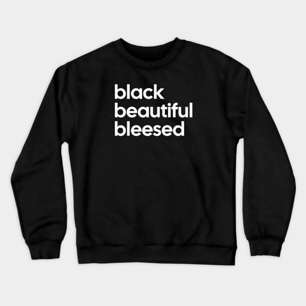 Black Beautiful Blessed Crewneck Sweatshirt by UrbanLifeApparel