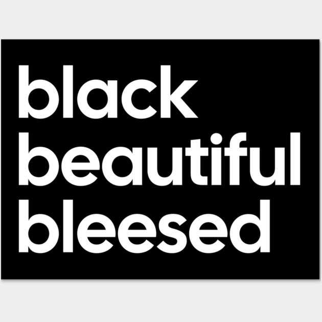 Black Beautiful Blessed Wall Art by UrbanLifeApparel