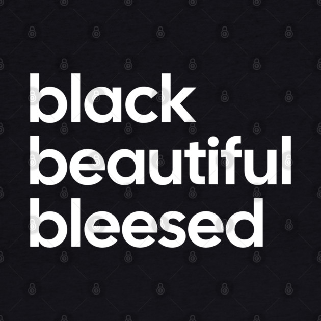 Black Beautiful Blessed by UrbanLifeApparel
