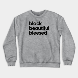 Black Beautiful Blessed Crewneck Sweatshirt
