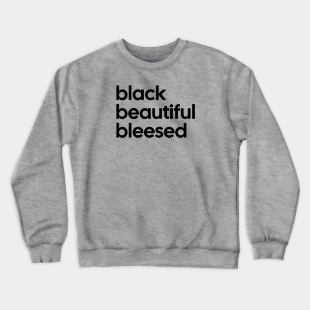 Black Beautiful Blessed Crewneck Sweatshirt by UrbanLifeApparel