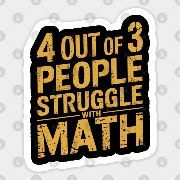 4 Out of 3 People Struggle with Math Humor Sarcasm Sticker by Anticorporati