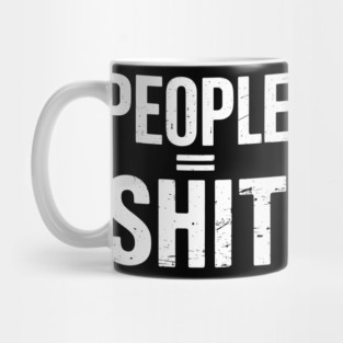 People Equal Shit Sarcastic Anti-Social Offensive Statement Mug