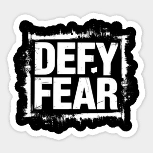 Defy Fear Sarcastic Motivation Statement Sticker