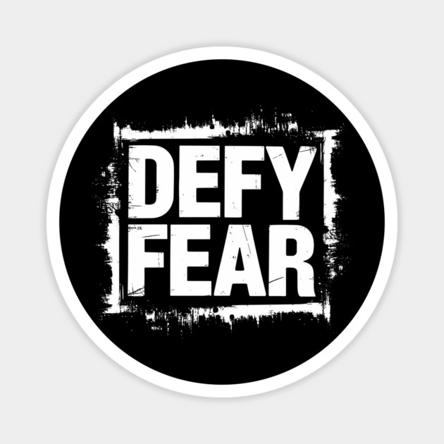 Defy Fear Sarcastic Motivation Statement Magnet by Anticorporati