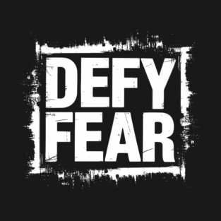 Defy Fear Sarcastic Motivation Statement T-Shirt