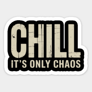 Chill It’s Only Chaos Sarcastic Laid Back Humor Magnet