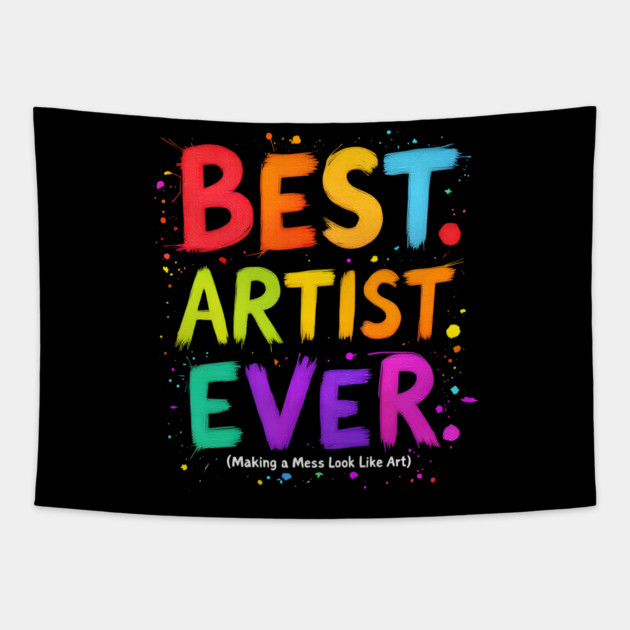 Best Artist Ever - Making a Mess Look Like Art Tapestry by MakerMind8.2