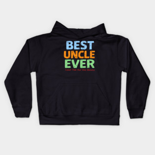 Best Uncle Ever - Cooler Than Your Dad, Obviously Kids Hoodie