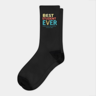 Best Student Ever - Surviving on Coffee and Deadlines Socks