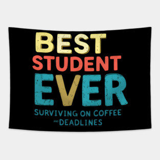 Best Student Ever - Surviving on Coffee and Deadlines Tapestry