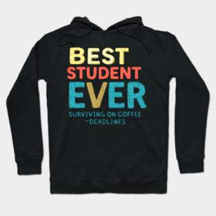 Best Student Ever - Surviving on Coffee and Deadlines Hoodie