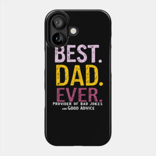 Best Dad Ever - Provider of Bad Jokes and Good Advice Phone Case