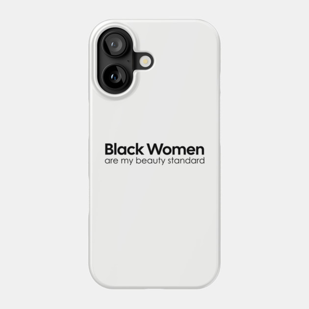 Black Women are my Beauty standard Phone Case by UrbanLifeApparel
