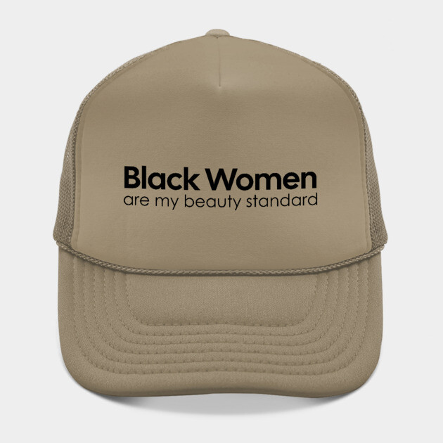 Black Women are my Beauty standard by UrbanLifeApparel