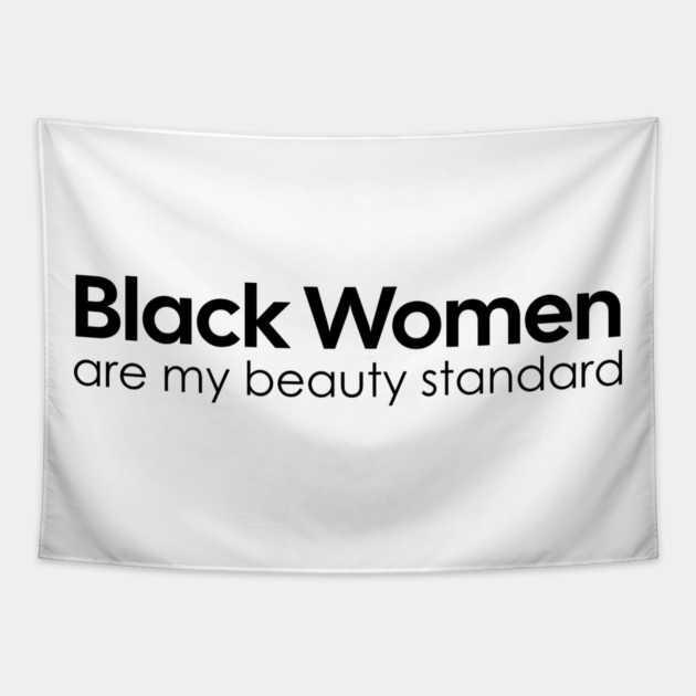 Black Women are my Beauty standard Tapestry by UrbanLifeApparel