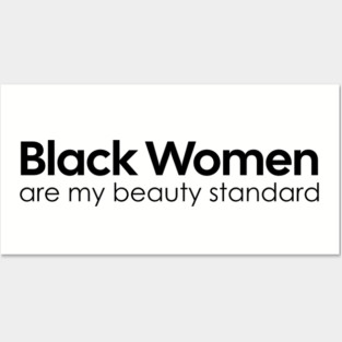 Black Women are my Beauty standard Posters and Art