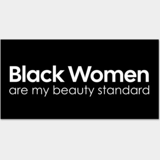 Black Women are my Beauty standard Posters and Art