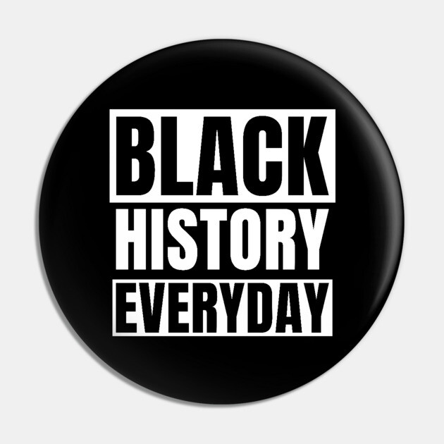 Black History Everyday Pin by UrbanLifeApparel