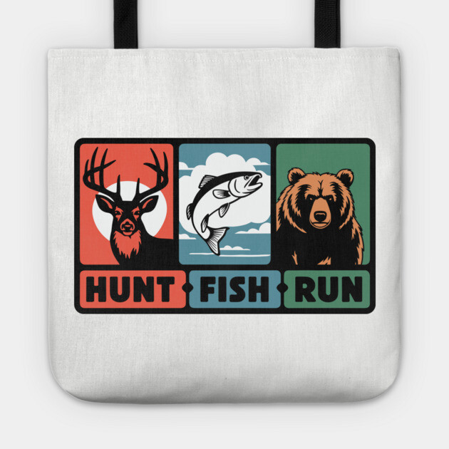 Hunt Fish Run Sarcastic Outdoor Woodland Adventure Tote by Anticorporati