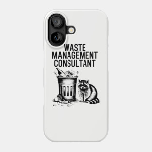 Funny Raccoon Waste Management Consultant Phone Case