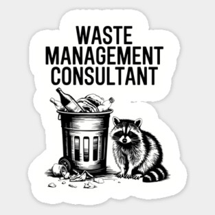 Funny Raccoon Waste Management Consultant Sticker