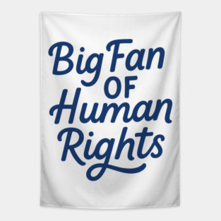 Big Fan Of Human Rights Political Protest Tapestry