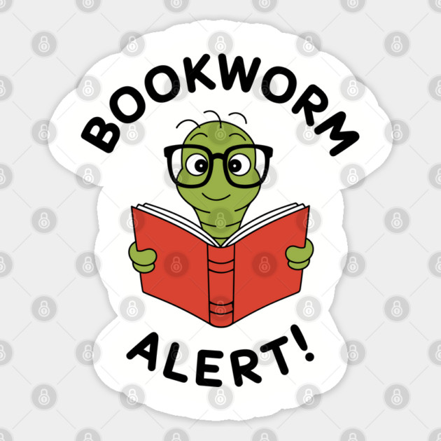 Bookworm Alert Funny Nerdy Book Reader Bookish Sticker by Anticorporati