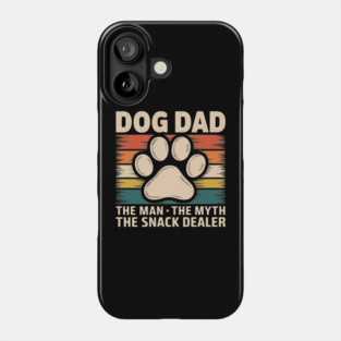 Dog Dad The Man The Myth The Snack Dealer Phone Case