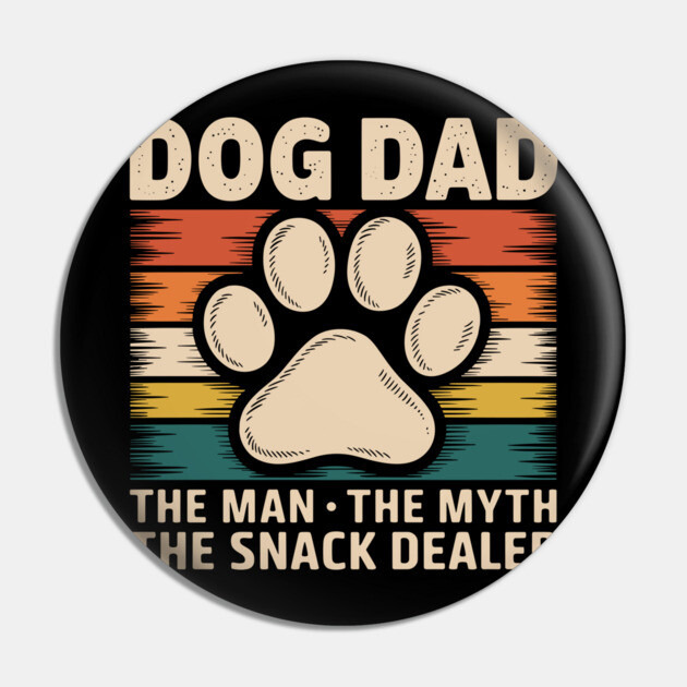 Dog Dad The Man The Myth The Snack Dealer Pin by Anticorporati