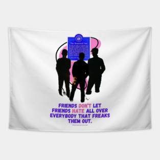 Friends don't let friends harte all over everybody who freaks them out. - LGBTQ+ Art - Pride - Rights Tapestry