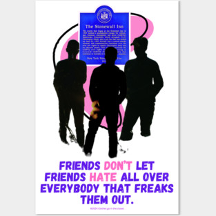 Friends don't let friends harte all over everybody who freaks them out. - LGBTQ+ Art - Pride - Rights Posters and Art