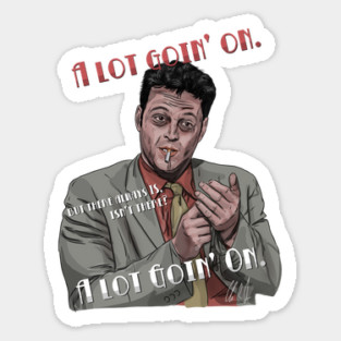 Made: A Lot Goin' On Sticker