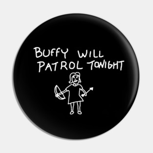 Buffy Will Patrol Tonight Pin