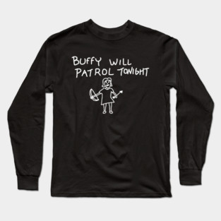 Buffy Will Patrol Tonight Long Sleeve T-Shirt