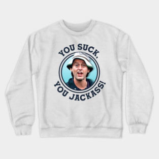 YOU SUCK, YOU JACKASS! - Happy Gilmore Heckler Crewneck Sweatshirt