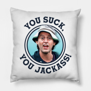 YOU SUCK, YOU JACKASS! - Happy Gilmore Heckler Pillow