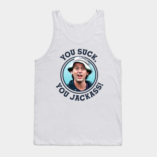 YOU SUCK, YOU JACKASS! - Happy Gilmore Heckler Tank Top